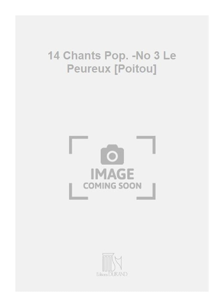 14 Chants Pop. -No 3 Le Peureux [Poitou]